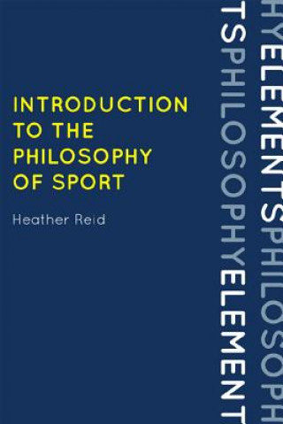 Kniha Introduction to the Philosophy of Sport Heather Reid