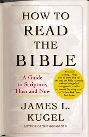 Könyv How to Read the Bible James L. Kugel