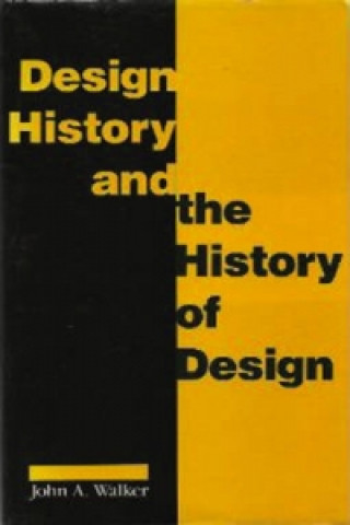 Kniha Design History and the History of Design John A. Walker