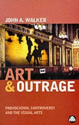 Kniha Art & Outrage John A. Walker