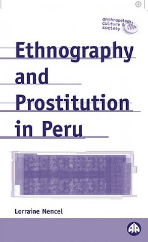 Könyv Ethnography and Prostitution in Peru Lorraine Nencel
