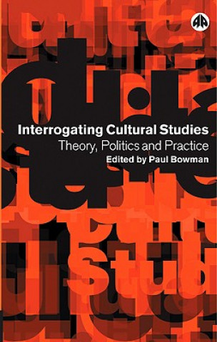 Knjiga Interrogating Cultural Studies Paul Bowman