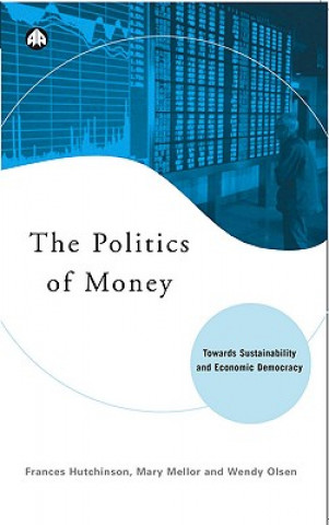 Kniha Politics of Money Frances Hutchinson