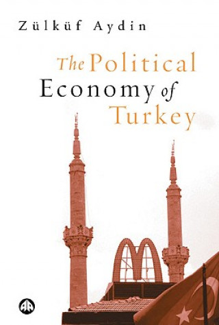 Книга Political Economy of Turkey Zulkuf Aydin