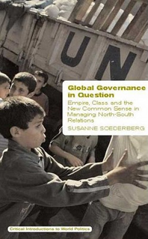Książka Global Governance in Question Susanne Soederberg