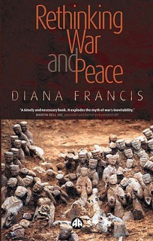 Kniha Rethinking War and Peace Diana Francis