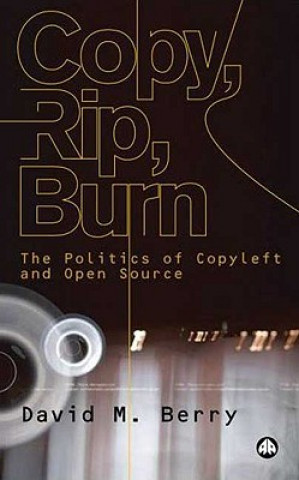 Kniha Copy, Rip, Burn David M. Berry