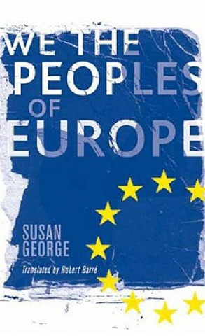 Livre We the Peoples of Europe Susan George