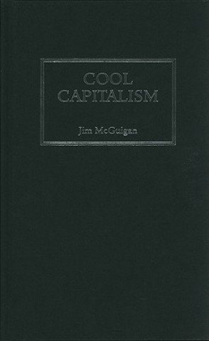 Kniha Cool Capitalism Jim McGuigan