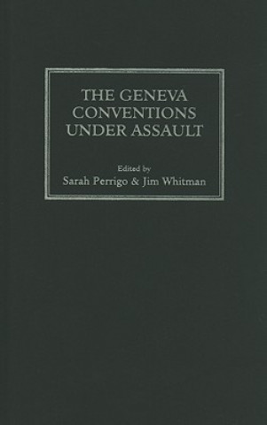 Book Geneva Conventions Under Assault Sarah Perrigo