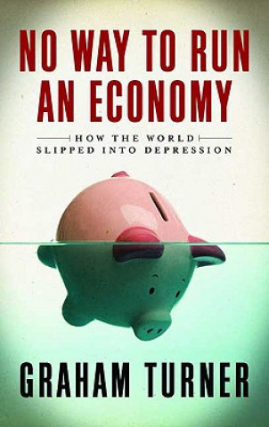 Libro No Way to Run an Economy Graham Turner