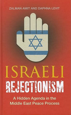 Knjiga Israeli Rejectionism Zalman Amit