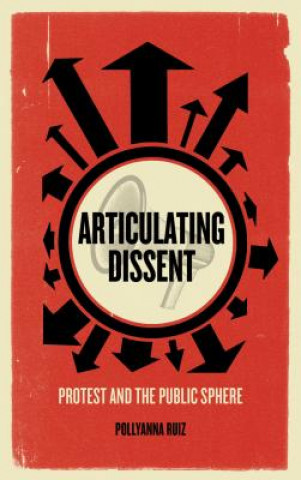 Knjiga Articulating Dissent Pollyanna Ruiz