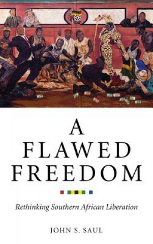 Kniha Flawed Freedom John S. Saul