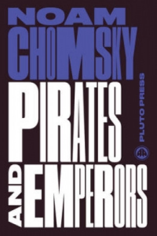 Carte Pirates and Emperors, Old and New Noam Chomsky