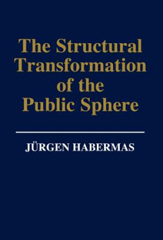 Könyv Structural Transformation of the Public Sphere - An Inquiry into a Category of Bourgeois Society Jürgen Habermas