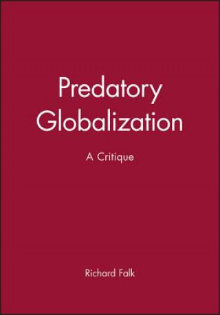 Kniha Predatory Globalization Richard Falk