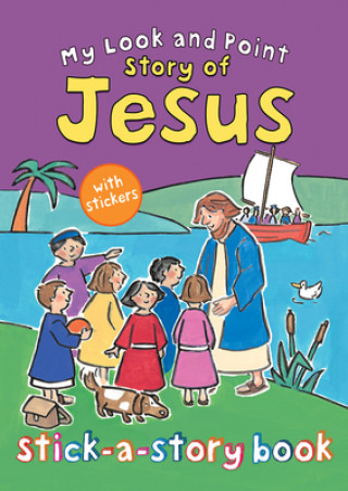 Kniha My Look and Point Story of Jesus Stick-a-Story Book Christina Goodings