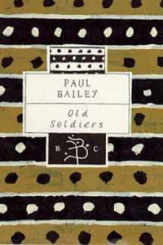 Kniha Old Soldiers Paul Bailey