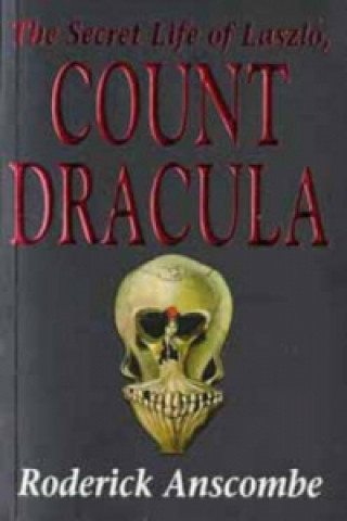 Könyv Secret Life of Laszlo, Count Dracula Roderick Anscombe