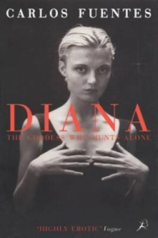 Knjiga Diana the Goddess Who Hunts Alone Carlos Fuentes