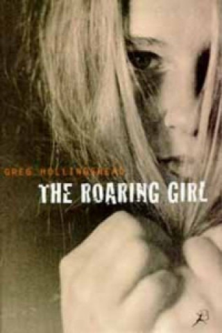 Könyv Roaring Girl Greg Hollingshead
