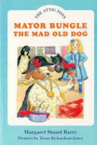 Kniha Mayor Bungle, the Mad Old Dog Margaret Stuart Barry