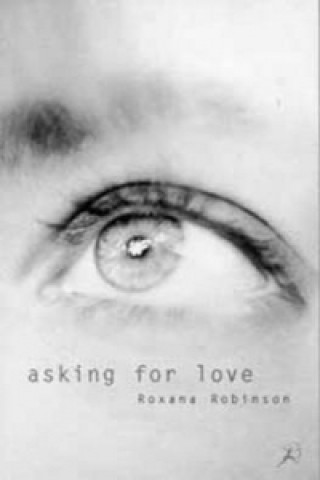 Livre Asking for Love Roxana Robinson