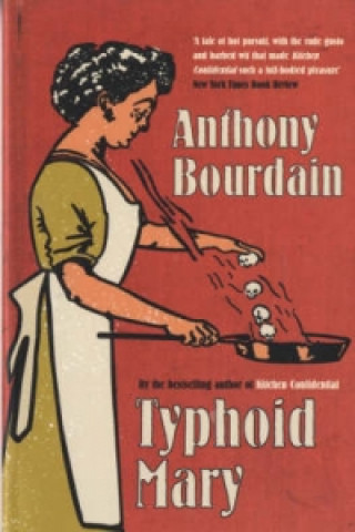 Kniha Typhoid Mary Anthony Bourdain