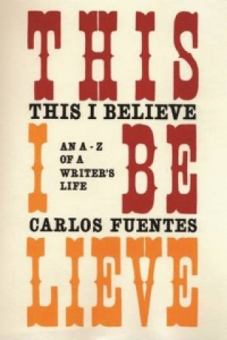Carte This I Believe Carlos Fuentes
