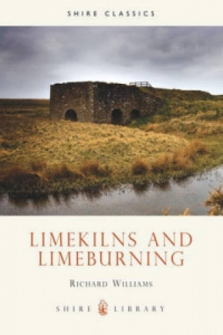 Book Limekilns and Limeburning Richard Williams