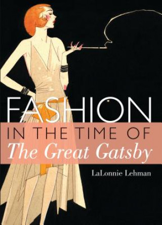 Kniha Fashion in the Time of the Great Gatsby Lalonnie Lehman