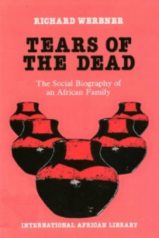 Kniha Tears of the Dead Richard Werbner