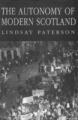 Kniha Autonomy of Modern Scotland Lindsay Paterson