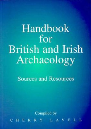 Kniha Handbook for British and Irish Archaeology Cherry Lavell