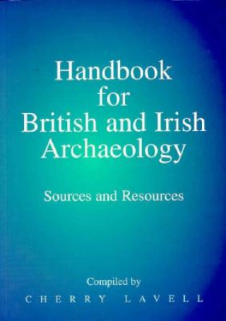 Knjiga Handbook for British and Irish Archaeology Cherry Lavell