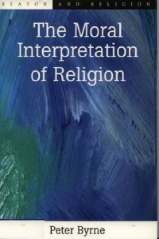 Kniha Moral Interpretation of Religion Peter Byrne