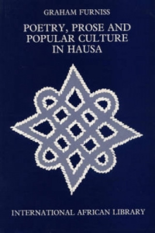 Könyv Poetry, Prose and Popular Culture in Hausa Graham Furniss