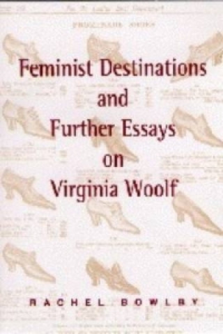 Carte Feminist Destinations and Further Essays on Virginia Woolf Rachel Bowlby