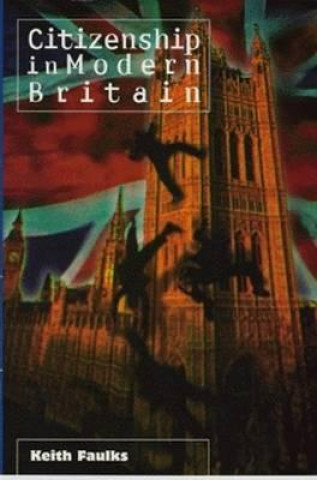 Kniha Citizenship in Modern Britain Keith Faulks