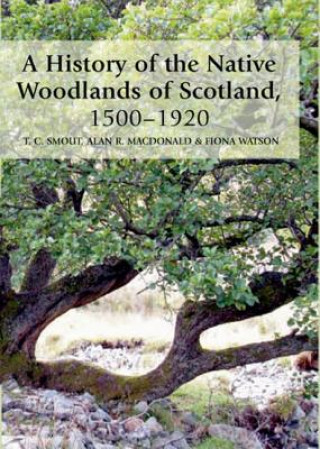 Knjiga History of the Native Woodlands of Scotland, 1500-1920 T.C. Smout