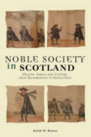 Knjiga Noble Society in Scotland Keith M. Brown