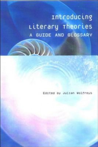 Könyv Introducing Literary Theories Julian Wolfreys