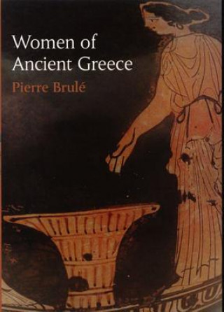 Książka Women of Ancient Greece Pierre Brule