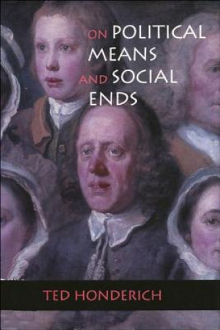 Buch On Political Means and Social Ends Ted Honderich