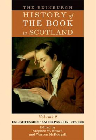 Książka Edinburgh History of the Book in Scotland, Volume 2: Enlightenment and Expansion 1707-1800 