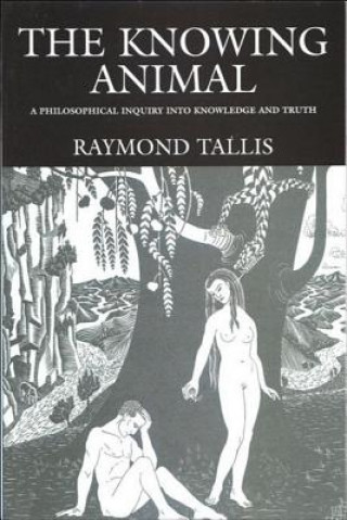 Книга Knowing Animal Raymond Tallis