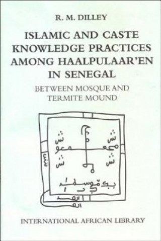 Carte Islamic and Caste Knowledge Practices Among Haalpulaaren in Senegal Roy Dilley