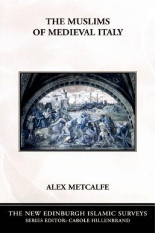 Kniha Muslims of Medieval Italy Alex Metcalfe