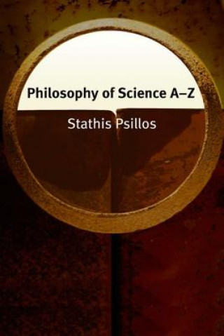 Kniha Philosophy of Science A-Z Stathis Psillos